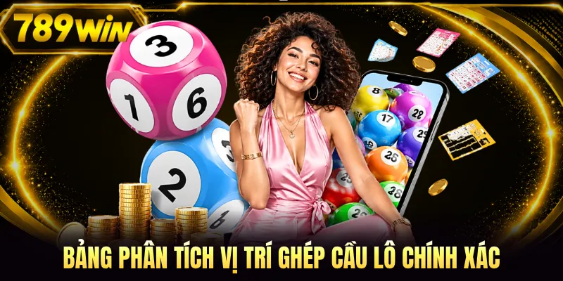 Bảng phân tích vị trí ghép cầu lô chính xác