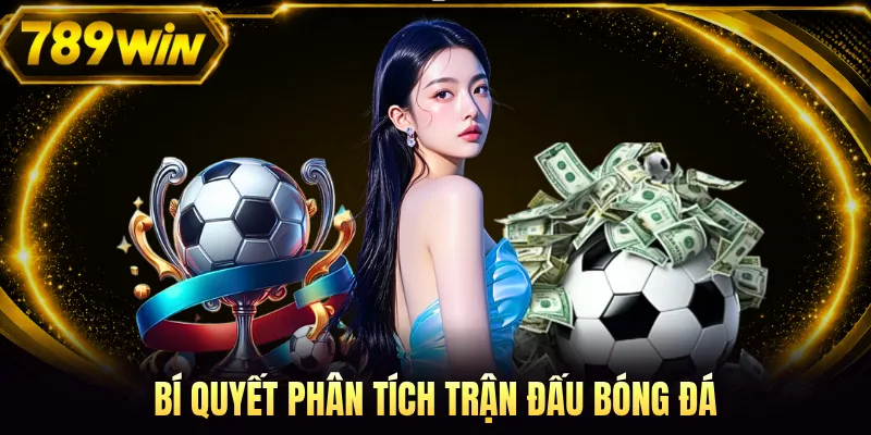 Bí quyết phân tích trận đấu bóng đá