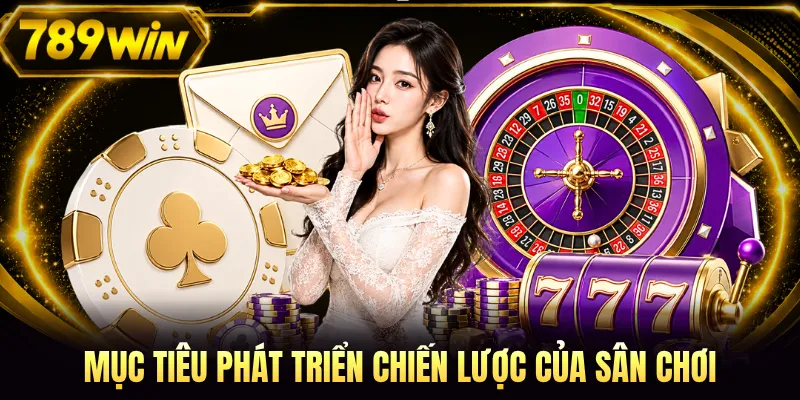 Mục tiêu phát triển chiến lược của sân chơi