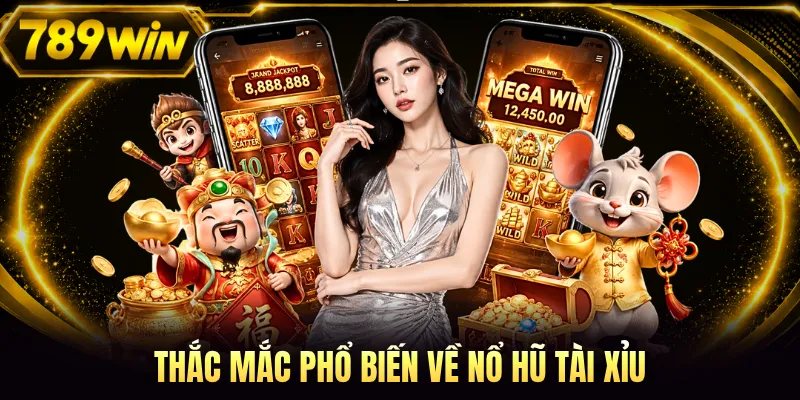 Thắc mắc phổ biến về nổ hũ Tài Xỉu