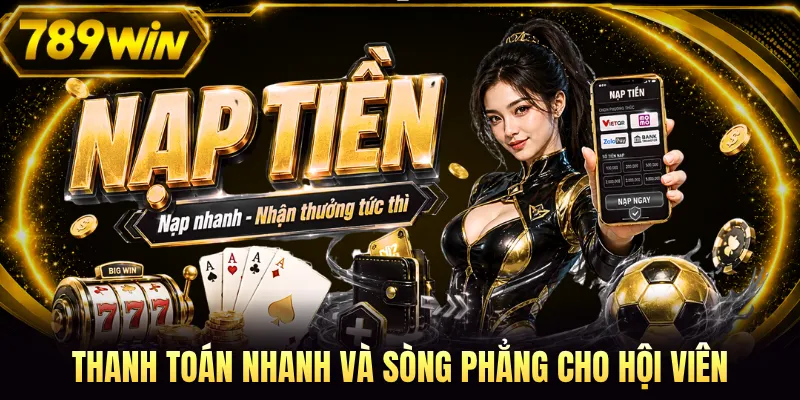 Giao dịch nạp và rút tiền tại 789WIN